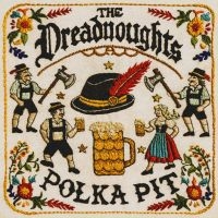The Dreadnoughts - Polka Pit
