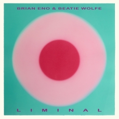 Brian Eno Beatie Wolfe - Liminal