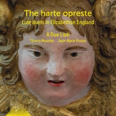 A Due Liuti - The Harte Opreste - Lute Duets In E