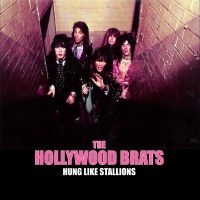 Hollywood Brats The - Hung Like Stallions