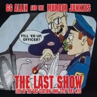 Gg Allin & The Murder Junkies - The Last Show: Live At The Gas Stat