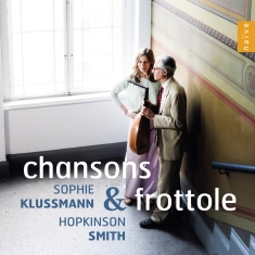Sophie Klusmann Hopkinson Smith - Chansons & Frottole