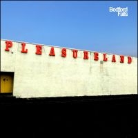 Bedford Falls - Pleasureland