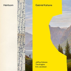 Gabriel Kahane Jeffrey Kahane - Gabriel Kahane: Heirloom