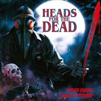 Heads For The Dead - Never Ending Nights Of Terror