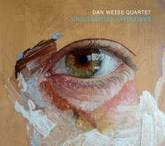 Dan Weiss Quartet - Unclassified Affections