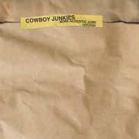Cowboy Junkies - More Acoustic Junk (Re-Issue)