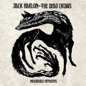 Jack Harlon & The Dead Crows - Inexorable Opposites (Digisleeve)