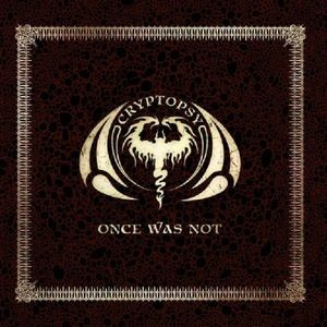 Cryptopsy - Once Was Not