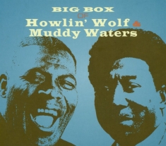 Howlin’Wolf And Muddy Waters - Big Box Of Howlin’ Wolf And Muddy Waters