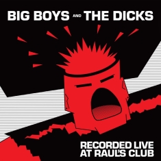Big Boys / Dicks The - Live At Raul's Club (Vinyl Lp)