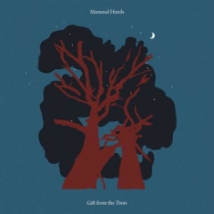 Mammal Hands - Gift From The Trees
