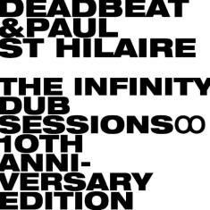 Deadbeat And Paul St Hilaire - The Infinity Dub Sessions