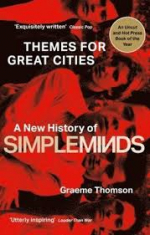 Graeme Thomson - Themes For Great Cities: A New History Of Simple Minds