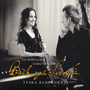 Lisa Rydberg & Gunnar Idenstam - Bach på svenska: Tyska klockorna (Digipak CD)