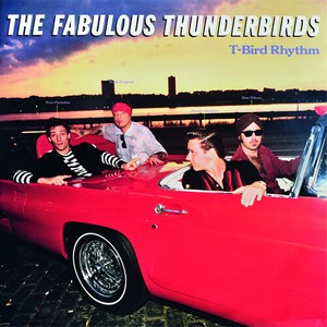 The Fabulous Thunderbirds - T Bird Rhythm