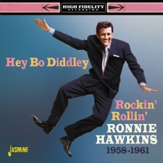 Hawkins Ronnie - Hey Bo Diddley! | Rockin' Rollin' Ronnie Hawkins 1958-1961