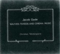 Gade - Waltzes, Tangos And Cinema Music