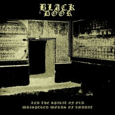 Black Door - And The Spirit Of Old Whispered Wor