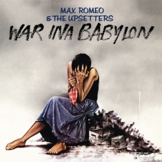 Max Romeo & The Upsetters - War Ina Babylon