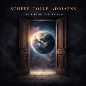 Scheff Tolle Adriaens - Let?S Stop The World