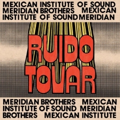 Meridian Brothers & Mexican Institu - Ruido Tovar