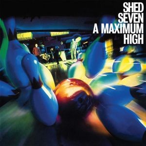 Shed Seven - A Maximum High