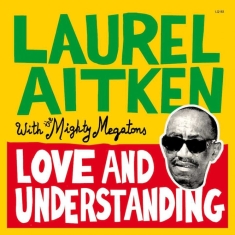 Laurel Aitken With The Mighty Megat - Love And Understanding (Vinyl Lp)