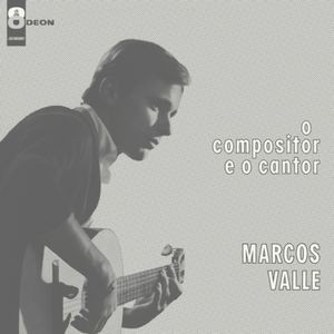 Marcos Valle - O Compositor E O Cantor