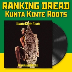 Ranking Dread - Kunta Kinte Roots (Vinyl Lp)