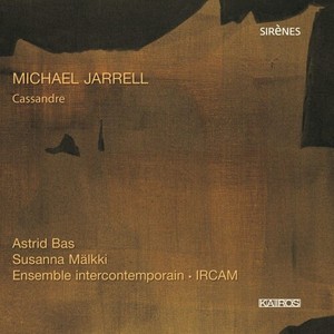 Michael Jarrell - Jarrell: Cassandre