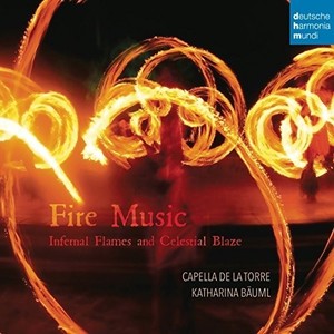 Capella De La Torre Bäuml Kathari - Fire Music - Infernal Flames And Ce