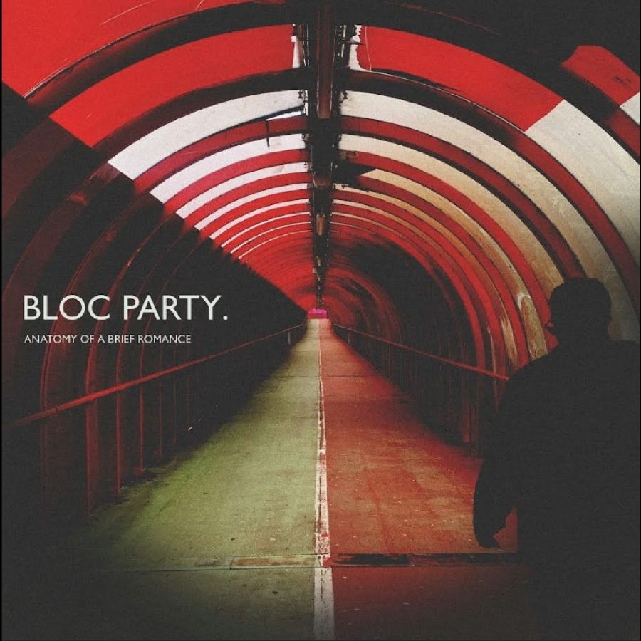 Bloc Party - Anatomy Of A Brief Romance