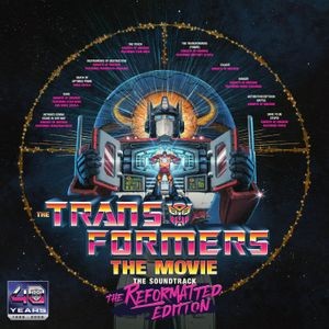 Various Artists - The Transformers The Movie Soundtrack (The Reformatted CD Edition)