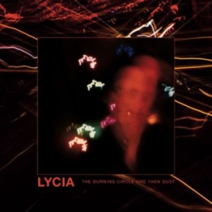 Lycia - Burning Circle And Then Dust The (2