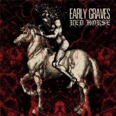 Early Graves - Red Horse