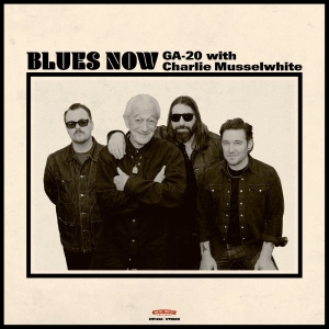 Ga-20 With Charlie Musselwhite - Blues Now (Indie Exclusive)