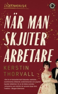 Kerstin Thorvall - När Man Skjuter Arbetare