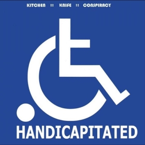 Kitchen Knife Conspiracy - Handicapitated