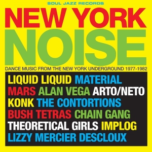 Soul Jazz Records Presents - New York Noise ? Dance Music From T