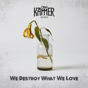 Die Kammer - Season Vi: We Destroy What We Love