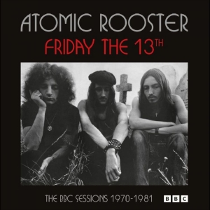 Atomic Rooster - Friday The 13Th The Bbc Sessions 19