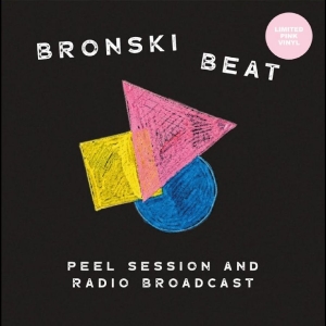Bronski Beat - Peel Session And Radio Broadcast 84
