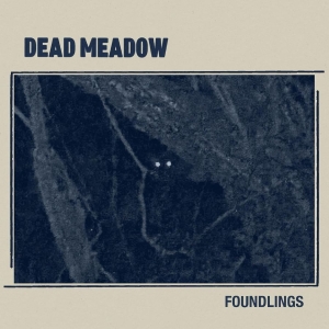 Dead Meadow - Foundlings