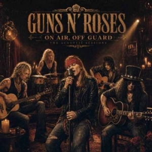 Guns N' Roses - On Air, Off Guard / The Acoustic Se