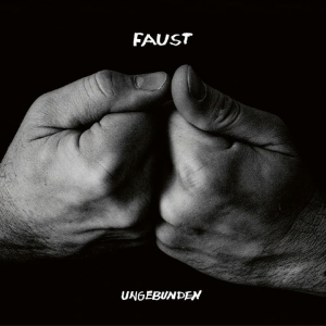 Faust - Ungebunden
