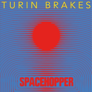 Turin Brakes - Spacehopper