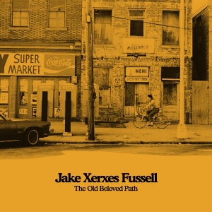 Fussell Jake Xerxes - The Old Beloved Path