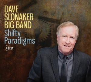 Dave Slonaker Big Band - Shifty Paradigms