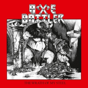 Axe Battler - The Wrath Of My Steel